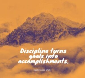 Discipline turns goals
