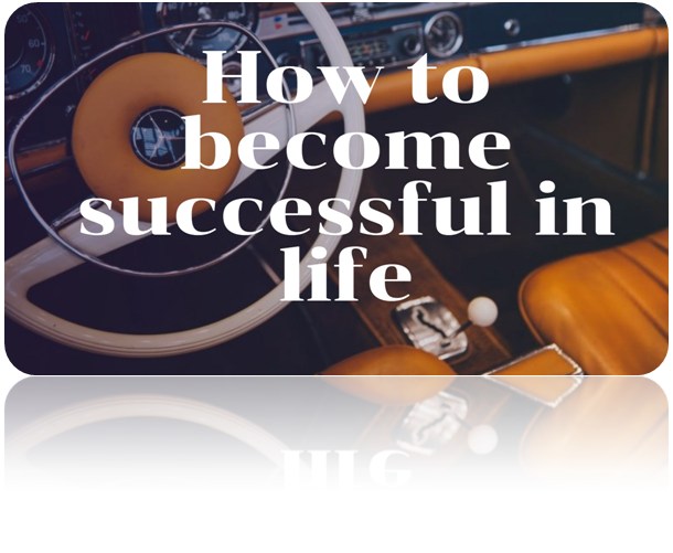 How to be successful in life