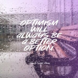 Optimism will always be a better option